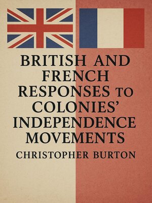 cover image of British and French Responses to Colonies' Independence Movements